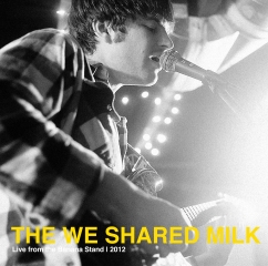 The We Shared Milk - Live from the Banana Stand 2012